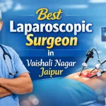 Laparoscopic Surgeon in Vaishali Nagar